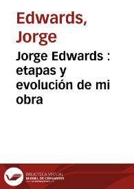 Jorge Edwards : etapas y evolución de mi obra / Jorge Edwards | Biblioteca Virtual Miguel de Cervantes
