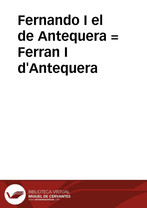 Fernando I el de Antequera = Ferran I d'Antequera / Biblioteca Virtual Miguel de Cervantes, Área de Historia | Biblioteca Virtual Miguel de Cervantes