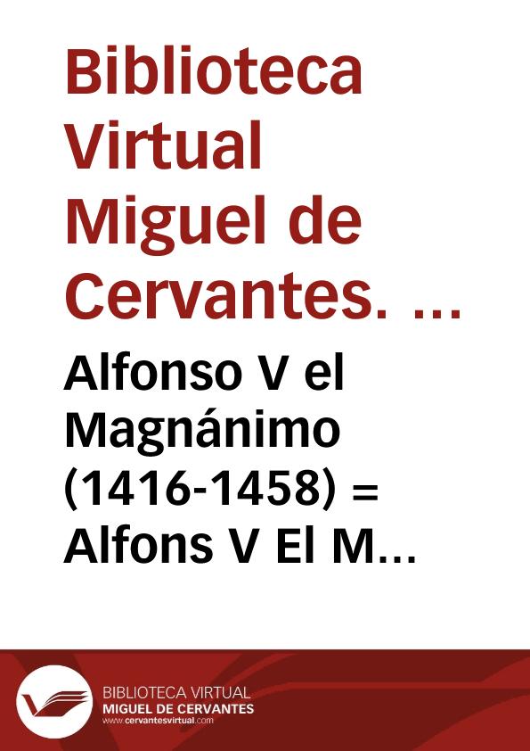 Alfonso V el Magnánimo (1416-1458) = Alfons V El Magnànim (1416-1458) / Biblioteca Virtual Miguel de Cervantes, Área de Historia | Biblioteca Virtual Miguel de Cervantes