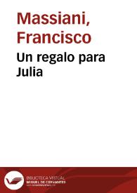 Un regalo para Julia / Francisco Massiani