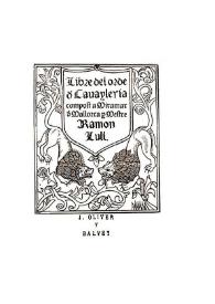 Portada:Libre del orde d[e] cavayleria : compost a Miramar d[e] Mallorca / per mestre Ramon Llull