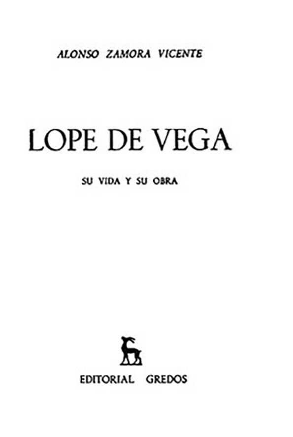 Lope de Vega : su vida y su obra / Alonso Zamora Vicente | Biblioteca Virtual Miguel de Cervantes