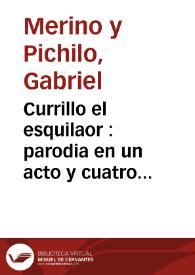 Portada:Currillo el esquilaor : parodia en un acto y cuatro cuadros (de la zarzuela \"San Franco de Sena\") / Gabriel Merino y Pichilo