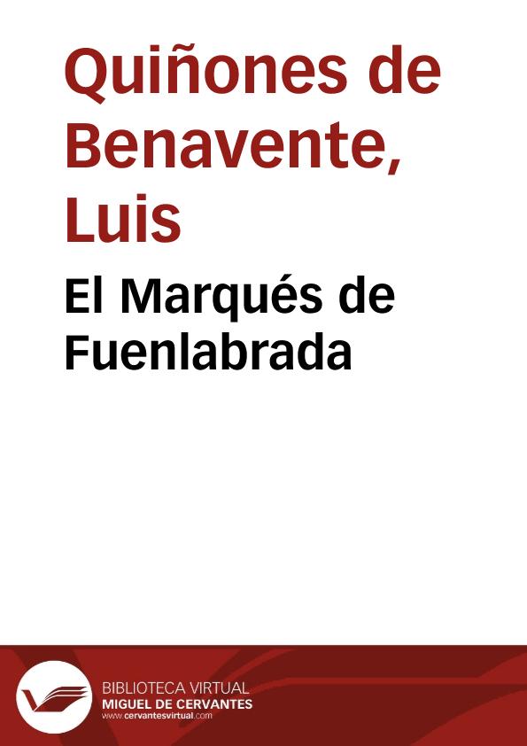 El Marqués de Fuenlabrada / Luis Quiñones de Benavente; edición de Abraham Madroñal | Biblioteca Virtual Miguel de Cervantes