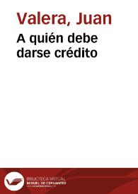 A quién debe darse crédito [Audio] / Juan Valera | Biblioteca Virtual Miguel de Cervantes