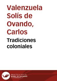 Portada:Tradiciones coloniales / Carlos Valenzuela Solís de Ovando