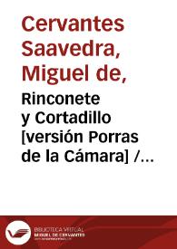 Rinconete y Cortadillo [versión Porras de la Cámara] / Miguel de Cervantes Saavedra; edición de Florencio Sevilla | Biblioteca Virtual Miguel de Cervantes