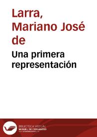 Portada:Una primera representación / Mariano José de Larra