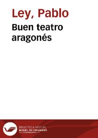 Portada:Buen teatro aragonés / Pablo Ley