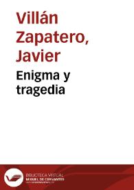 Enigma y tragedia / Javier Villán Zapatero | Biblioteca Virtual Miguel de Cervantes