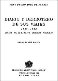 Portada:Diario y derrotero de sus viajes 1749-1753. España-Río de la Plata-Córdoba-Paraguay / Fray Pedro José de Parras; dibujos de Luis Macaya