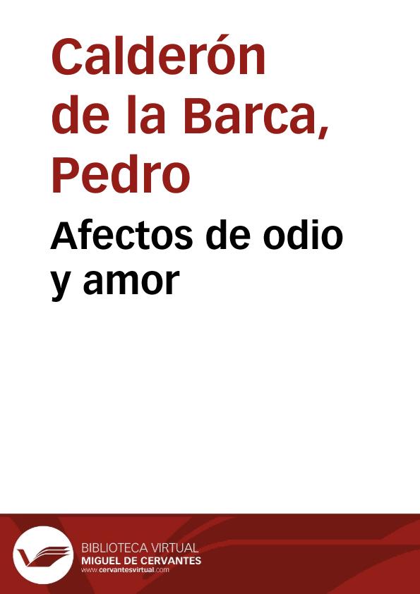 Afectos de odio y amor / Pedro Calderón de la Barca | Biblioteca Virtual Miguel de Cervantes