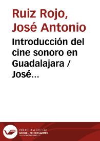 Introducción del cine sonoro en Guadalajara / José Antonio Ruiz Rojo | Biblioteca Virtual Miguel de Cervantes