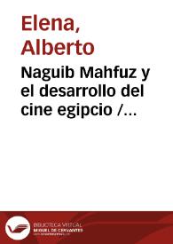 Portada:Naguib Mahfuz y el desarrollo del cine egipcio / Alberto Elena
