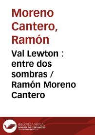 Portada:Val Lewton : entre dos sombras / Ramón Moreno Cantero