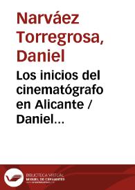 Portada:Los inicios del cinematógrafo en Alicante / Daniel Narváez Torregrosa