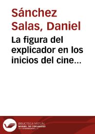 La figura del explicador en los inicios del cine español / Daniel Sánchez Salas | Biblioteca Virtual Miguel de Cervantes