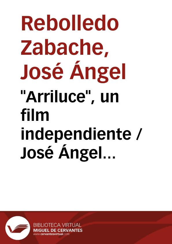 "Arriluce", un film independiente / José Ángel Rebolledo Zabache | Biblioteca Virtual Miguel de Cervantes