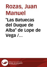 Portada:\"Las Batuecas del Duque de Alba\" de Lope de Vega / Juan Manuel Rozas; anotada por Jesús Cañas Murillo