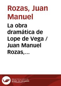 Portada:La obra dramática de Lope de Vega / Juan Manuel Rozas, anotada por Jesús Cañas Murillo