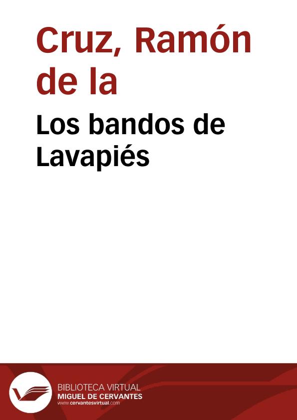Los bandos de Lavapiés / Ramón de la Cruz | Biblioteca Virtual Miguel de Cervantes