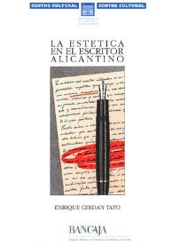 Portada:La estética en el escritor alicantino : memoria y vicisitud de la iniciación a una estética o como las uvas que reviven en el vino profano / Enrique Cerdán Tato