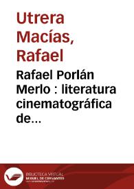 Portada:Rafael Porlán Merlo : literatura cinematográfica de vanguardia / Rafael Utrera Macías