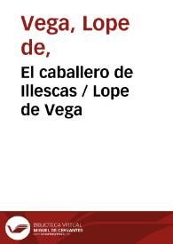 El caballero de Illescas / Lope de Vega | Biblioteca Virtual Miguel de Cervantes