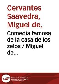 Portada:Comedia famosa de la casa de los zelos / Miguel de Cervantes Saavedra; edición publicada por Rodolfo Schevill y Adolfo Bonilla