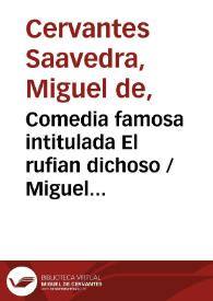 Portada:Comedia famosa intitulada El rufian dichoso / Miguel de Cervantes Saavedra; edición publicada por Rodolfo Schevill y Adolfo Bonilla