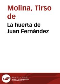 La huerta de Juan Fernández / Tirso de Molina | Biblioteca Virtual Miguel de Cervantes