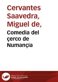 Portada:Comedia del çerco de Numançia / Miguel de Cervantes Saavedra; edición publicada por Rodolfo Schevill y Adolfo Bonilla