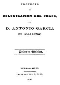 Portada:Proyecto de colonización del Chaco / por Antonio García de Solalinde