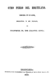 Portada:Otro perro del hortelano : comedia en un acto, original y en verso / de Manuel M. de Santa Ana