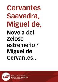 Portada:Novela del Zeloso estremeño / Miguel de Cervantes Saavedra; edición publicada por Rodolfo Schevill y Adolfo Bonilla
