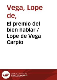 El premio del bien hablar / Lope de Vega Carpio | Biblioteca Virtual Miguel de Cervantes