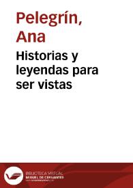 Portada:Historias y leyendas para ser vistas / Ana Pelegrín