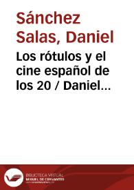 Los rótulos y el cine español de los 20 / Daniel Sánchez Salas | Biblioteca Virtual Miguel de Cervantes