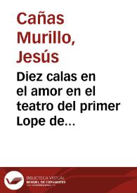 Portada:Diez calas en el amor en el teatro del primer Lope de Vega : la configuración del tema en las comedias de destierro / Jesús Cañas Murillo