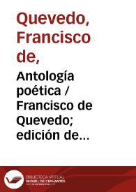 Más información sobre Antología poética / Francisco de Quevedo; edición de Roque Esteban Scarpa