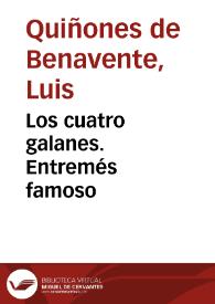 Los cuatro galanes / Luis Quiñones de Benavente | Biblioteca Virtual Miguel de Cervantes