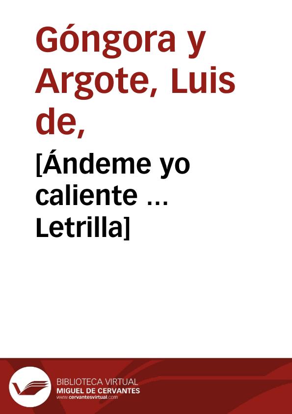 [Ándeme yo caliente ... Letrilla] / Luis de Góngora y Argote | Biblioteca Virtual Miguel de Cervantes
