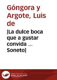 Portada:[La dulce boca que a gustar convida ... Soneto] / Luis de Góngora y Argote