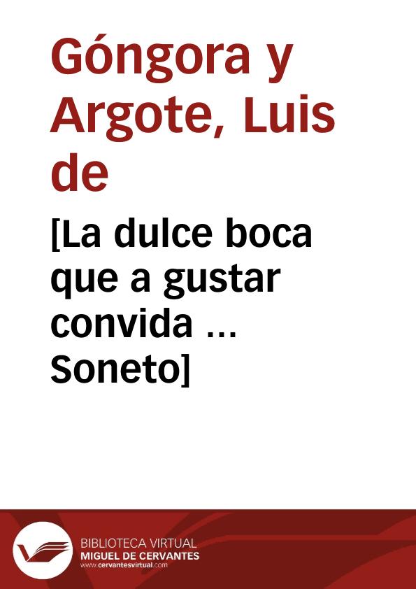 [La dulce boca que a gustar convida ... Soneto] / Luis de Góngora y Argote | Biblioteca Virtual Miguel de Cervantes