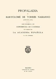 Portada:Propaladia / de Bartolomé de Torres Naharro (Nápoles, 1517); sale nuevamente a luz reproducida en facsímile por acuerdo de La Academia Española y a sus expensas