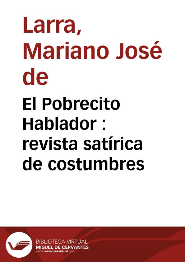 El Pobrecito Hablador : revista satírica de costumbres / por el Bachiller D. Juan Perez de Munguía | Biblioteca Virtual Miguel de Cervantes