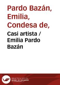 Casi artista / Emilia Pardo Bazán | Biblioteca Virtual Miguel de Cervantes