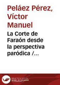 Portada:La Corte de Faraón desde la perspectiva paródica / Víctor Manuel Peláez Pérez