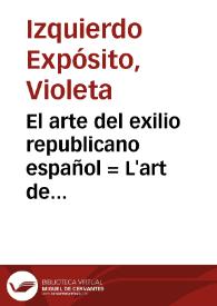 Portada:El arte del exilio republicano español : = L'art de l'exil républicain espagnol / Violeta Izquierdo