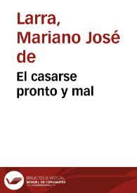 Portada:El casarse pronto y mal / Mariano José de Larra